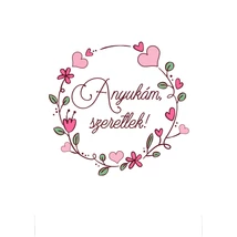 Mintás barkácsfilc - hímzőkeretes Anyukám, szeretlek! - rajzolt koszorúban Mintás barkácsfilc - hímzőkeretes Anyukám, szeretlek! - rajzolt koszorúban